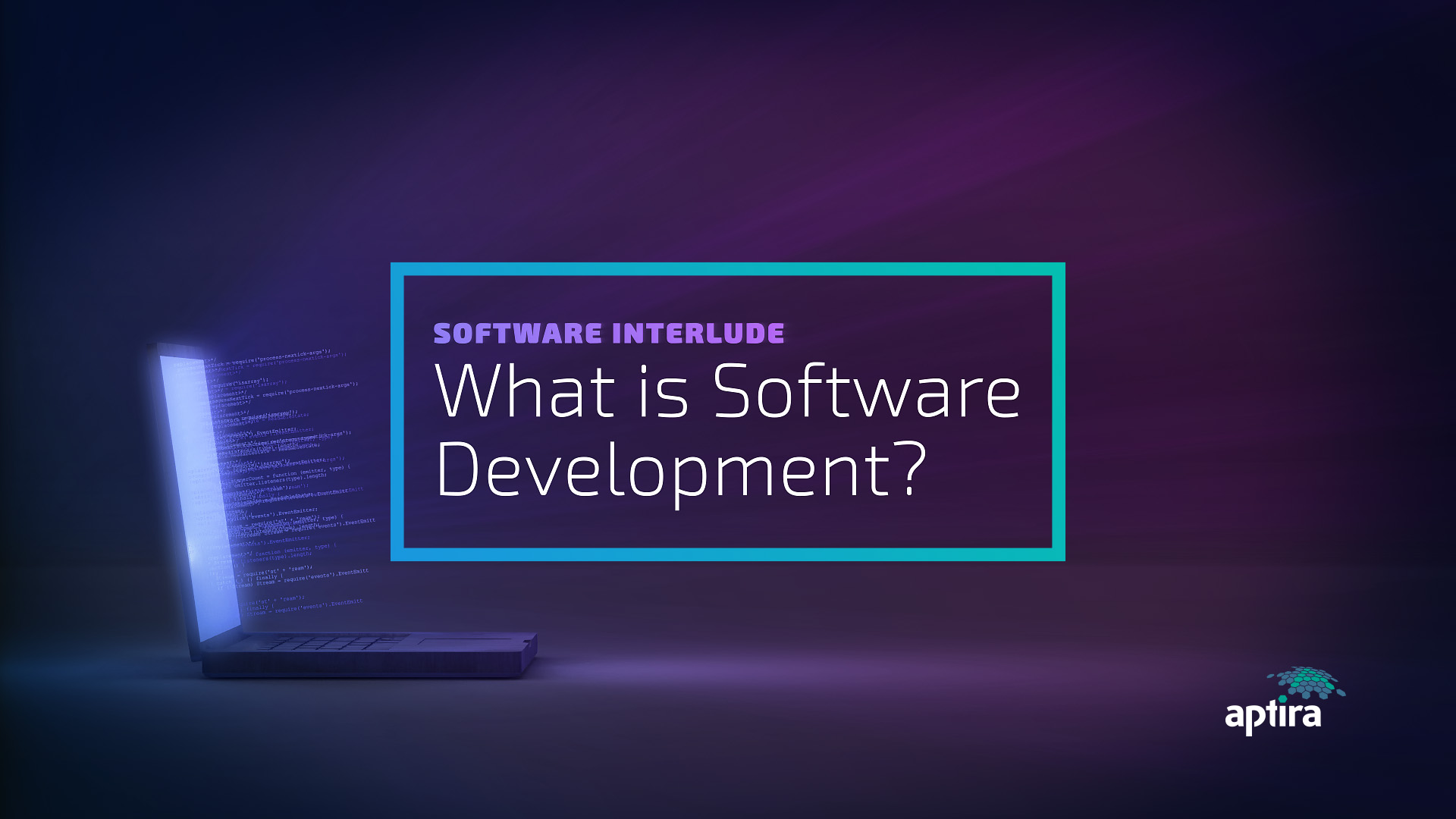 Aptira Software Interlude - What is Software Development?